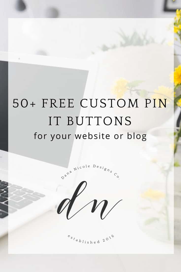 image with text over: 50+ free custom pin it buttons