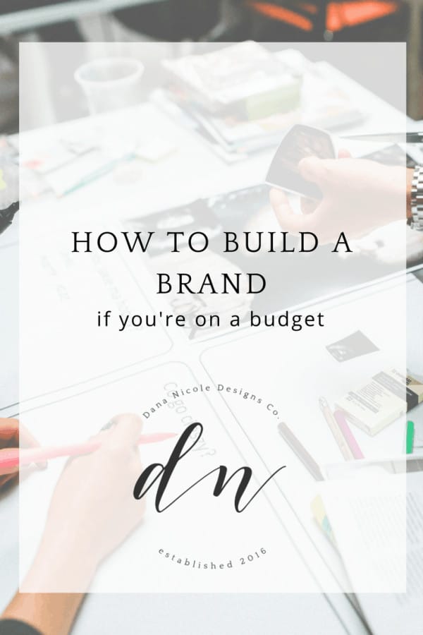 How To Create A Brand On A Budget (That Your Customers Will LOVE)