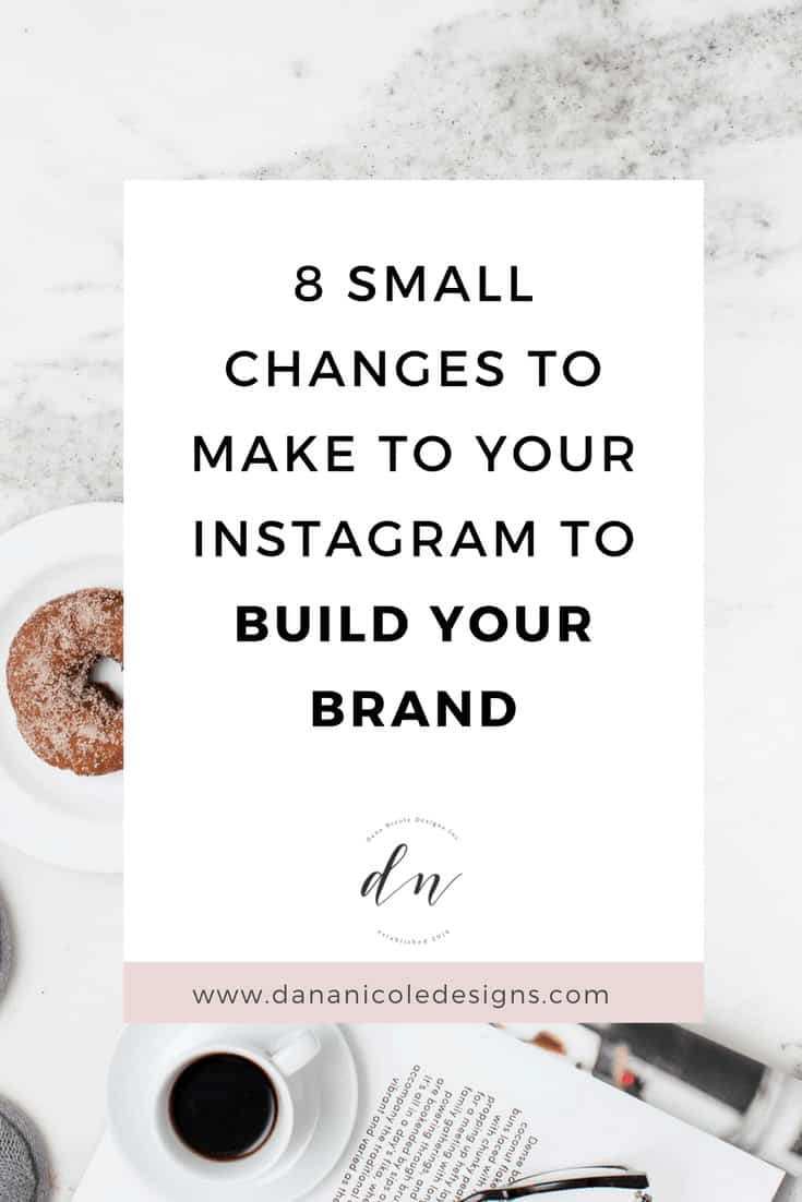 image with text overlay: 8 small changes to make to your instagram to build your brand