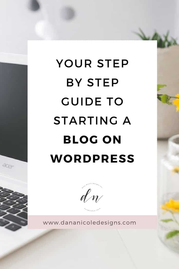 image with text overlay: your step by step guide to starting a blog on wordpress