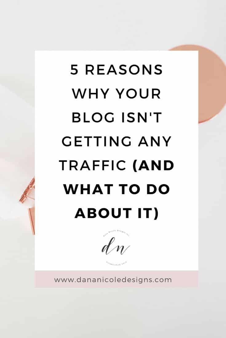 image with text overlay: 5 reasons why your blog isn't getting any traffic and what to do about it