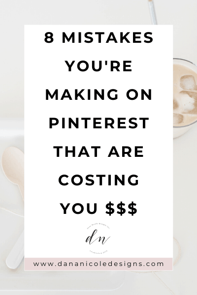 image with text overlay: 8 mistakes you are making on Pinterest that are costing you $$$