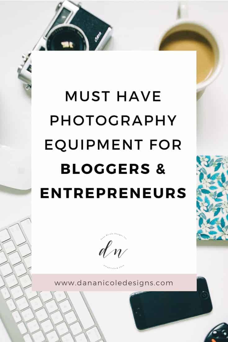 image with text overlay: must have photography equipment for bloggers and entrepreneurs