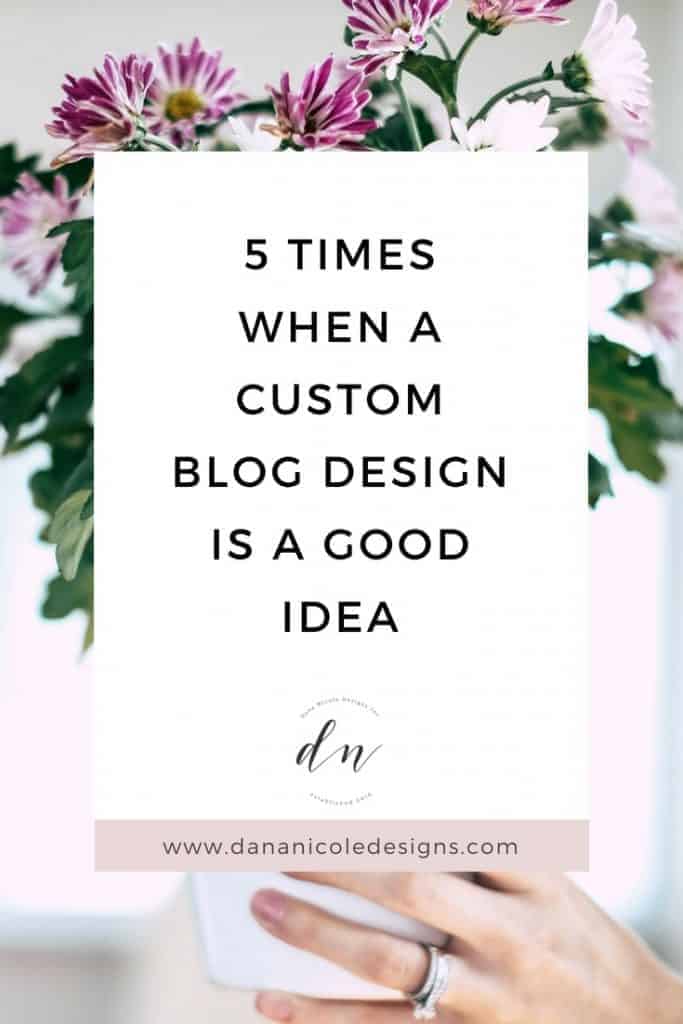 image with text overlay: 5 times when a custom blog design is a good idea