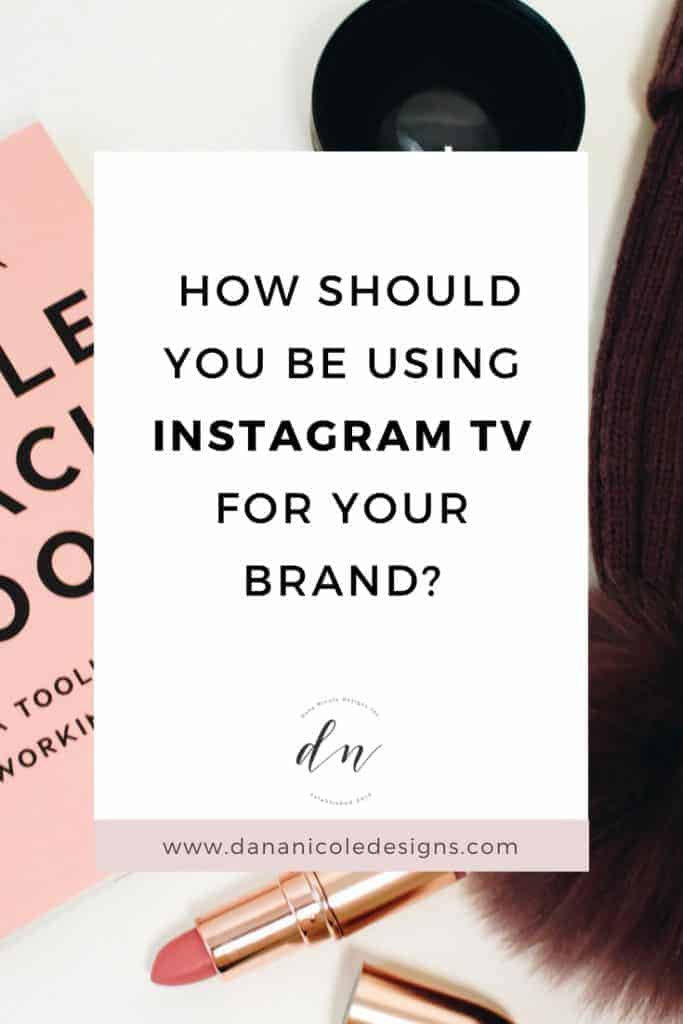 image with text overlay: how should you be using instagram tv for your brand