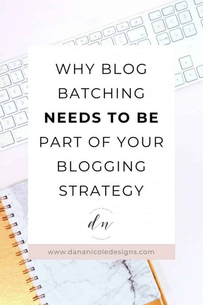 An image with text overlay that says: why blog batchign needs to be part of your blogging strategy