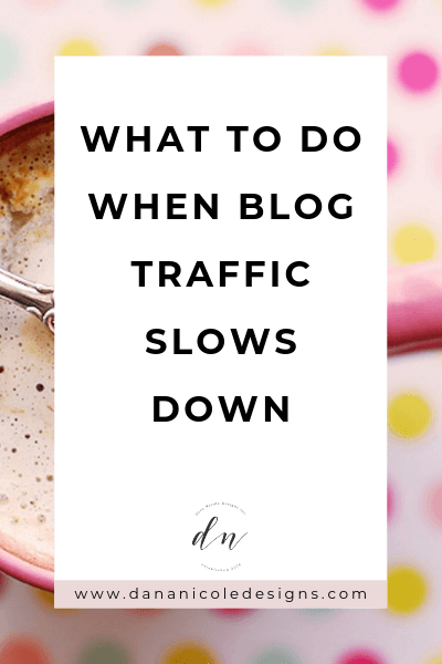 Image with text overlay that says: what to do when blog traffic slows down