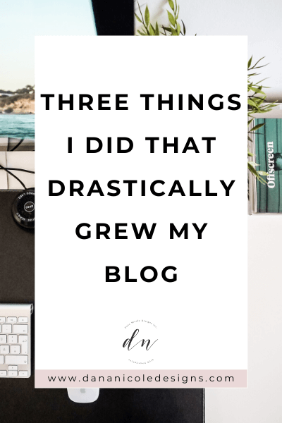 image with text overlay: three things I did that drastically grew my blog