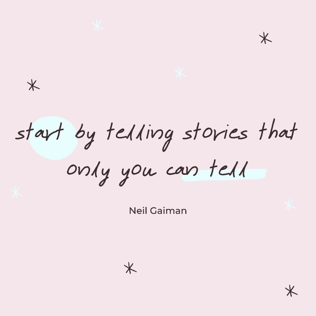 quote: start by telling stories that only you can tell