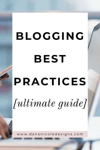 Image with text overlay: blogging best practices: ultimate guide