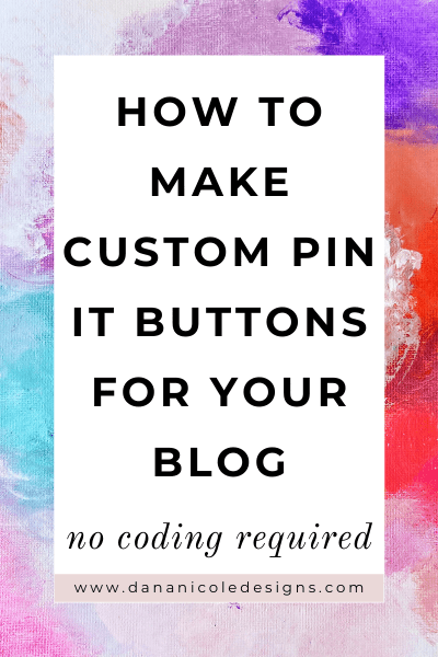 image with text overlay: how to make custom pin it buttons for your blog