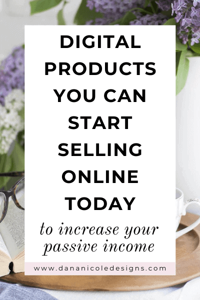 Image with text overlay: digital products you can start selling online today to increase your passive income