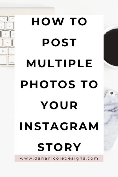 image with text overlay: how to post multiple photos to your instagram story