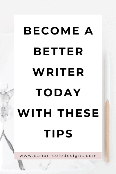 image with text overlay: become a better writer today with these tips