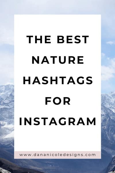 Image with text overlay: the best nature hashtags for INstagram