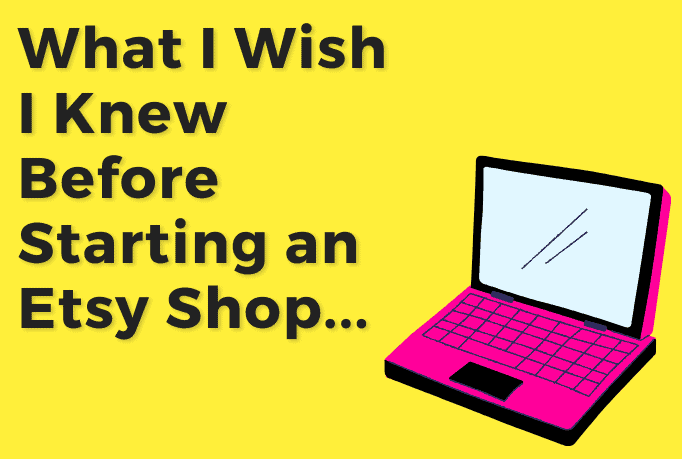 A pink cartoon laptop with text beside that reads "what I wish I knew before starting an Etsy shop".