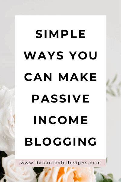 image with text overlay: simple ways you can make passive income blogging